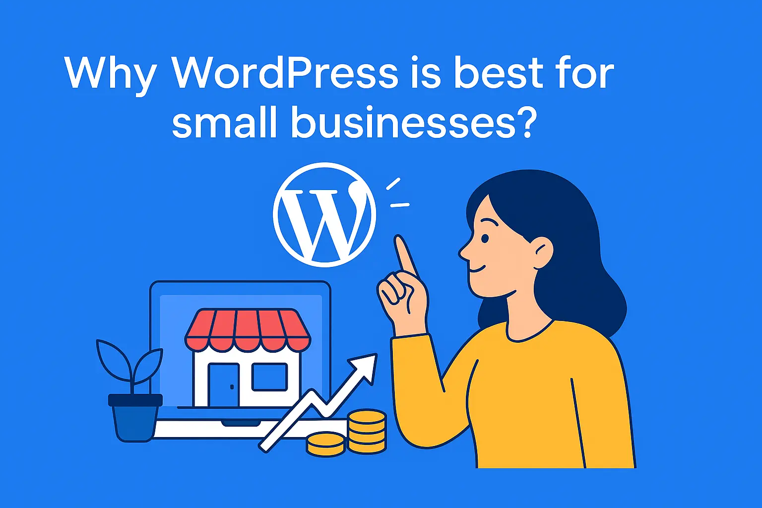 Why WordPress is best for small businesses? Why WordPress is best for small businesses?