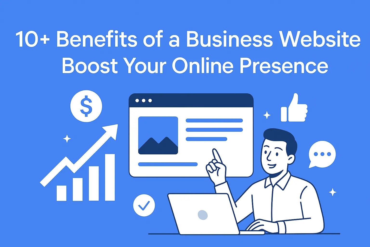 10+ Benefits of a Business Website: Boost Your Online Presence 10+ Benefits of a Business Website Boost Your Online Presence